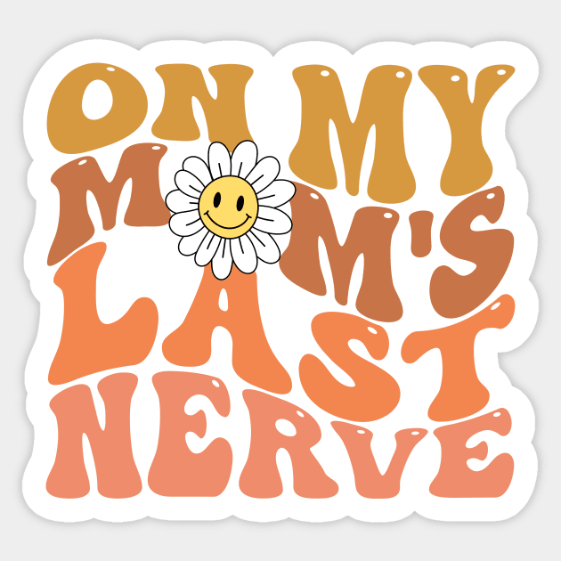 Groovy On My Mom's Last Nerve Sticker by The WYLD Tribe